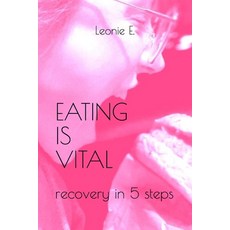 Eating Is Vital: recovery in 5 steps Paperback, Independently Published