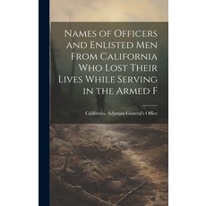 (영문도서) Names of Officers and Enlisted men From California who Lost Their Lives While Serving in the ... Hardcover, Legare Street Press, English, 9781019833407