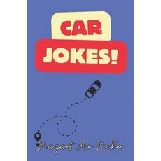 (영문도서) Car Jokes: The Most Ridiculous Automobile Jokes Ever! Paperback, Independently Published, English, 9798325265105
