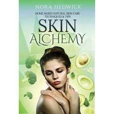 Skin Alchemy: Home Based Natural Skin Care Techniques and Tips Paperback, Badcreative