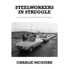 (영문도서) Steelworkers in Struggle: An Oral History of the 1980 National Steel Strike Hardcover, Manchester University Press, English, 9781526123206
