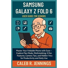 (英文圖書)Samsung Galaxy Z Fold 6 User Guide for Seniors: Master Your Foldable Phone with... 平裝版, Independently Published, 英文
