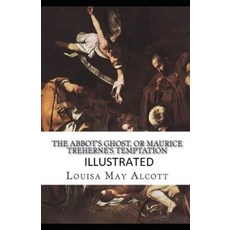 The Abbot's Ghost or Maurice Treherne's Temptation Illustrated Paperback, Independently Published