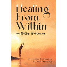 (英文圖書)Healing From Within: Overcoming Dysfunction in Family Dynamics 平裝版, Cheryl Eyes, 英文