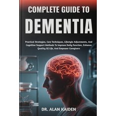 (英文圖書)Complete Guide to Dementia: Practical Strategies Care Techniques Lifestyle Adj... 平裝版, Independently Published, 英文