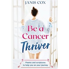 (영문도서)Be a Cancer Thriver: Poems and scriptures to help you on your journey Paperback, Butterfly Beacons, English, 9781990870019