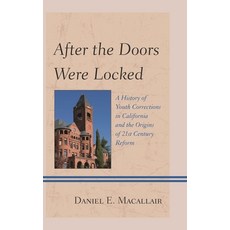 (영문도서)After the Doors Were Locked: A History of Youth Corrections in California and th... Paperback, Rowman & Littlefield Publis..., English, 9780810894945
