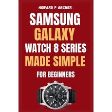 (英文圖書)Samsung Galaxy Watch 8 Series Made Simple for Beginners: Step-by-step guide to u... 平裝版, Independently Published, 英文