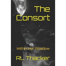(영문도서)The Consort: Within Her Shadow Paperback, Independently Published, English, 9798273169142