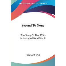 (영문도서) Second To None: The Story Of The 305th Infantry In World War II Paperback, Kessinger Publishing, English, 9781432598358