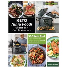 Keto Ninja Foodi Cookbook For Beginners: 500 Low Carb Ninja Foodi Recipes for Busy People on Keto Di... Paperback, Independently Published, English, 9798587214484