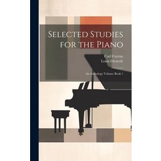 (영문도서) Selected Studies for the Piano: An Anthology Volume Book 1 Hardcover, Legare Street Press, English, 9781019923139
