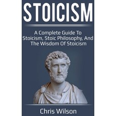 Stoicism: A Complete Guide to Stoicism Stoic Philosophy and the Wisdom of Stoicism Hardcover, Ingram Publishing