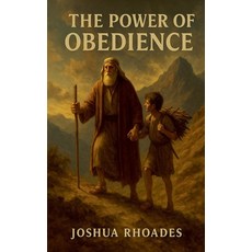(영문도서)The Power Of Obedience Paperback, Joshua Paul Rhoades, English, 9798231355389