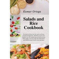 (영문도서) Salads and Rice Cookbook: This book contains low-fat quick and easy recipes for beginners i... Hardcover, Kumar Ortega, English, 9781802741193