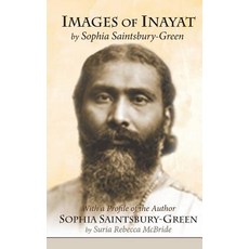 Images of Inayat: With a Profile of the Author Sophia Saintsbury-Green Paperback, Omega Publications