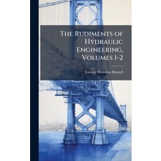 (영문도서)The Rudiments of Hydraulic Engineering Volumes 1-2 Hardcover, Hutson Street Press, English, 9781023840835