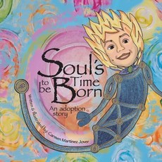 Soul's Time to be Born an adoption story: for girls Paperback, Carmen Martinez Jover