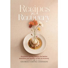(영문도서)Recipes in Recovery Paperback, Kinetic Digital Publishers, English, 9798902351634 Kinetic Digital Publishers, English, 9798902351634