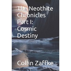 (英文圖書)The Neothite Chronicles Part I: Cosmic Destiny 平裝版, Independently Published, 英文