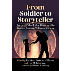 (영문도서) From Soldier to Storyteller: Essays on World War Veterans Who Became Famous Children's Authors Paperback, McFarland & Company, English, 9781476694702