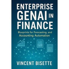 (영문도서)Enterprise GenAI in Finance: Blueprints for Forecasting Reporting and Accounti... Paperback, Independently Published, English, 9798277299128