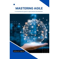 (영문도서) Mastering Agile: A comprehensive Guide to Agile software development Paperback, Independently Published, English, 9798865164791