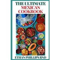 The Ultimate Mexican Cookbook: Traditional Home-Style Recipes Cooking That Capture the Flavors from... Paperback, Independently Published, English, 9798559425481