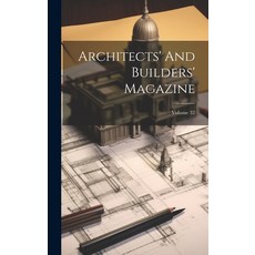 (영문도서) Architects' And Builders' Magazine; Volume 32 Hardcover, Legare Street Press, English, 9781020973482