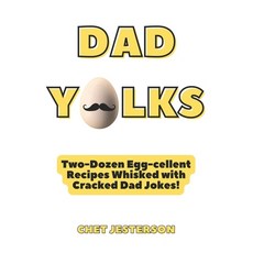 (영문도서) Dad Yolks: Two-Dozen Eggcellent Recipes Whisked with Cracked Dad Jokes Paperback, Independently Published, English, 9798869572240