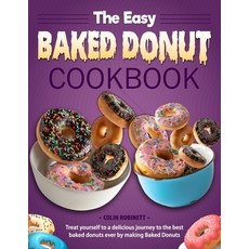 (영문도서) The Easy Baked Donut Cookbook: Treat yourself to a delicious journey to the best baked donuts... Paperback, Independently Published, English, 9798868046162