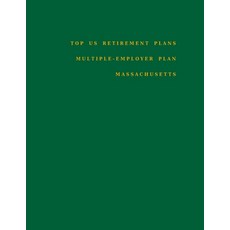 Top US Retirement Plans - Multiple-Employer Plan - Massachusetts: Employee Benefit Plans Paperback, Independently Published