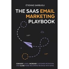(영문도서) The SaaS Email Marketing Playbook: Convert Leads Increase Customer Retention and Close More... Paperback, Etienne Garbugli, English, 9781778074097