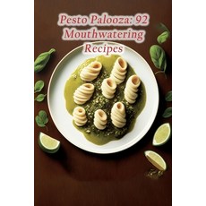 (영문도서) Pesto Palooza: 92 Mouthwatering Recipes Paperback, Independently Published, English, 9798857176375