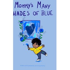 (영문도서) Mommy's Many Shades of Blue Hardcover, Lulu.com, English, 9781716145773