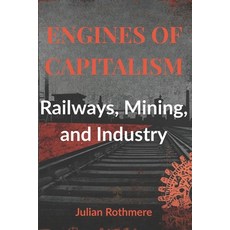 (英文圖書)Engines of Capitalism: Railways Mining and Industry 平裝版, Independently Published, 英文