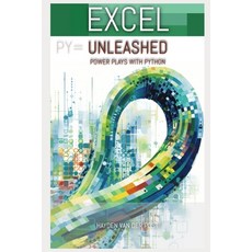 (영문도서) Excel Unleashed: Powerplay's with python: Python in Excel for Finance Paperback, Independently Published, English, 9798864436400
