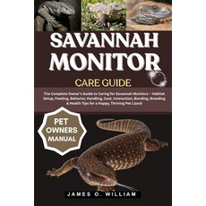 (영문도서)Savannah Monitor Care Guide: The Complete Owner's Guide to Caring for Savannah M... Paperback, Independently Published, English, 9798296454997