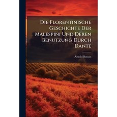 (영문도서)Die Florentinische Geschichte Der Malespini Und Deren Benutzung Durch Dante Paperback, Nabu Press, English, 9781141316243