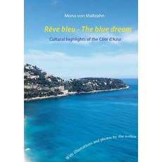 (영문도서) Rêve bleu - The blue dream: Cultural highlights of the Côte d'Azur Paperback, Bod - Books on Demand, English, 9783759779069