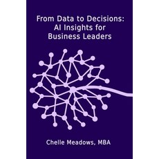 (영문도서) From Data to Decisions: AI Insights for Business Leaders: Understanding the Int... Paperback, Independently Published, English, 9798305489828