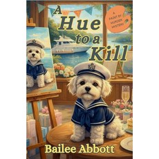 (영문도서)A Hue to a Kill: A Paint by Murder Mystery Paperback, Level Best Books, English, 9798898202453