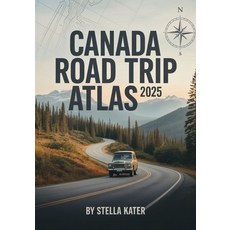 (英文圖書)Canada Road Trip Atlas 2025: Your Ultimate Guide to Detailed Maps & Scenic Route... 平裝版, Independently Published, 英文