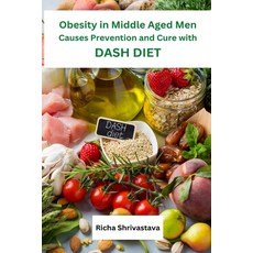 (영문도서) Obesity in Middle Aged Men Causes Prevention and Cure with DASH Diet Paperback, Ary Publisher, English, 9783271892598