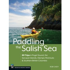 (영문도서) Paddling the Salish Sea: 80 Trips in Puget Sound the San Juan Islands Olympic Peninsula & S... Paperback, Mountaineers Books, English, 9781680516821