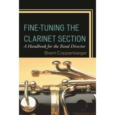 (英文圖書)Fine-Tuning the Clarinet Section: A Handbook for the Band Director 平裝版, Rowman & Littlefield Publis..., 英文