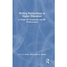 (영문도서)Writing Partnerships in Higher Education: A Guide for Academics and He Professio... Hardcover, English, Aiken, Verity;Norton, Lin, Routledge