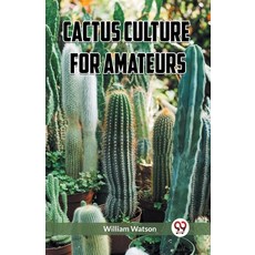 (영문도서) Cactus Culture for Amateurs Paperback, Double 9 Books, English, 9789360465513