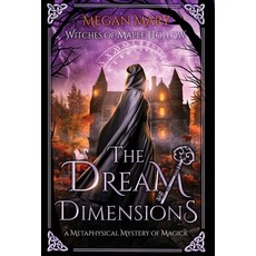 (영문도서)The Dream Dimensions: A Metaphysical Mystery of Magick Hardcover, Inner Realms Publishing, English, 9798999081131