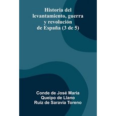 (영문도서)Historia Del Levantamiento Guerra Y Revolución De España (3 De 5) Paperback, Alpha Edition, English, 9789373057910